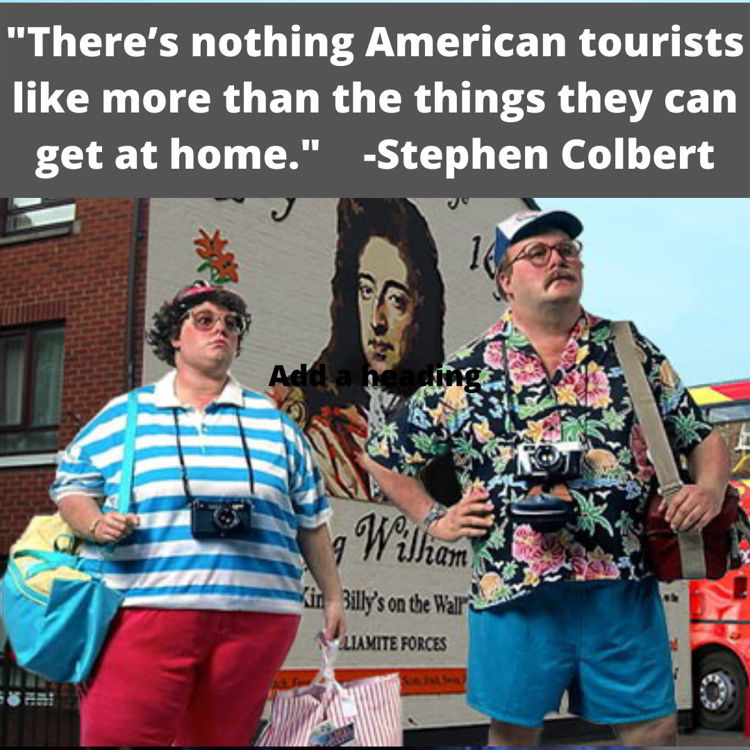 An image with a funny travel quote by Stephen Colbert.